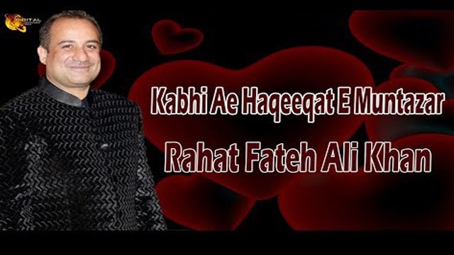 Kabhi Ae Haqeeqat E Muntazar | Rahat Fateh Ali Khan | Ganne Shaane