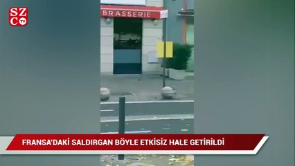 Saldırgan, Fransız polisi tarafından böyle etkisiz hale getirildi