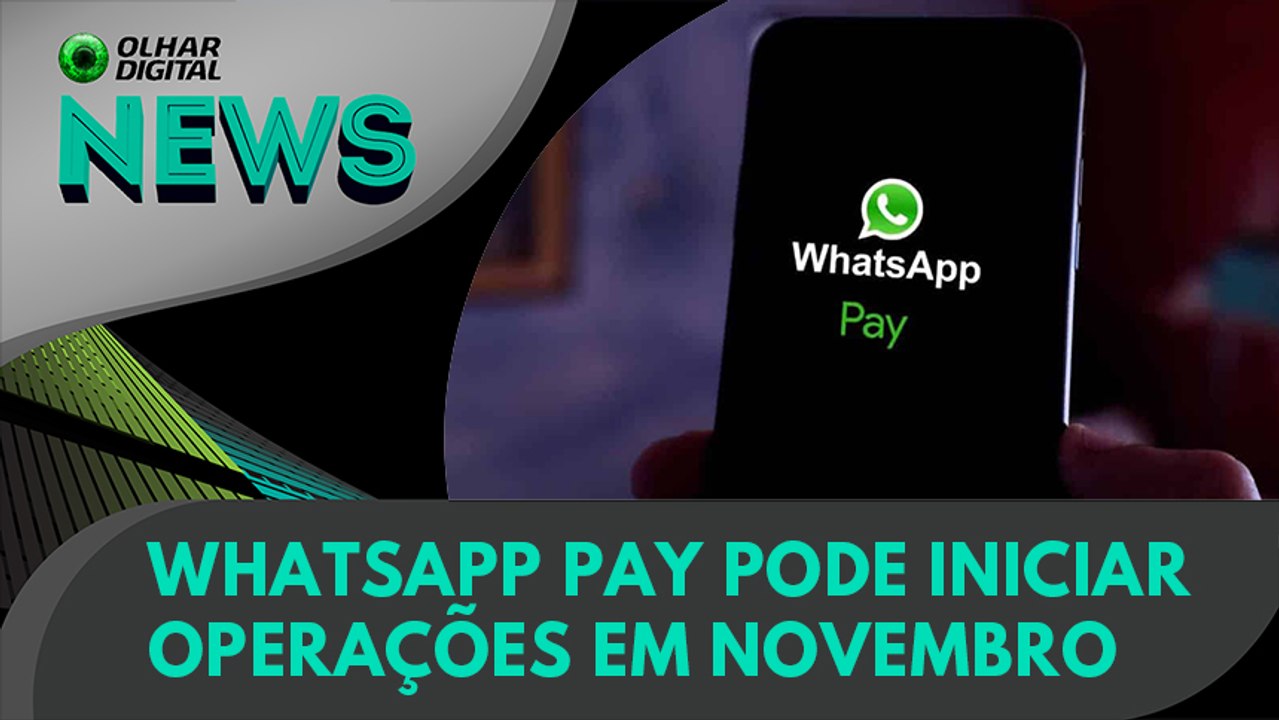 Ao Vivo | WhatsApp Pay pode iniciar operações em novembro | 29/10/2020 | #OlharDigital (349)