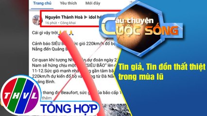 Tin giả, tin đồn thất thiệt trong mùa lũ