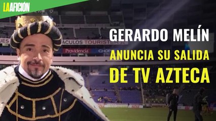 Gerardo Melín anuncia su salida de TV Azteca