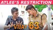 Vijay படத்தில் Atlee-க்கு நிபந்தனைகள் ? | Thalapathy 63