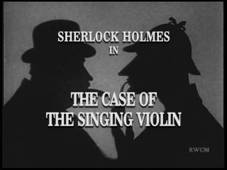 Sherlock Holmes - The Case of the Singing Violin