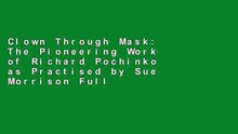 Clown Through Mask: The Pioneering Work of Richard Pochinko as Practised by Sue Morrison Full