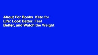About For Books  Keto for Life: Look Better, Feel Better, and Watch the Weight Fall off with 160+