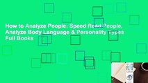 How to Analyze People: Speed Read People, Analyze Body Language & Personality Types Full Books