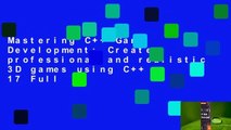 Mastering C   Game Development: Create professional and realistic 3D games using C   17 Full