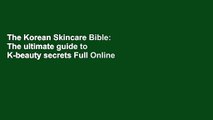 The Korean Skincare Bible: The ultimate guide to K-beauty secrets Full Online