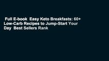 Full E-book  Easy Keto Breakfasts: 60  Low-Carb Recipes to Jump-Start Your Day  Best Sellers Rank