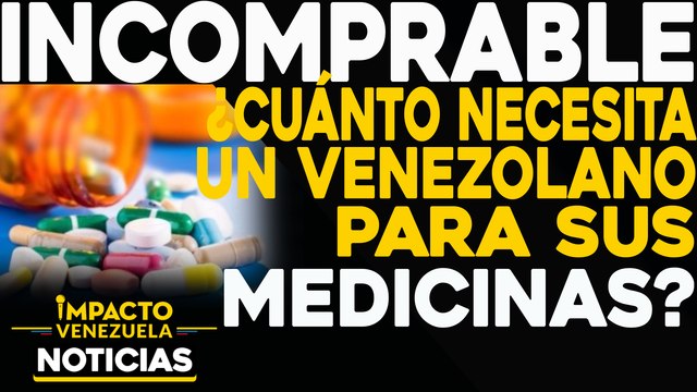 ¿Cuánto necesita un venezolano para sus medicinas? | NOTICIAS VENEZUELA HOY octubre 30 2020