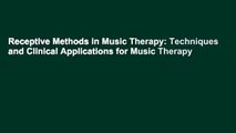 Receptive Methods in Music Therapy: Techniques and Clinical Applications for Music Therapy