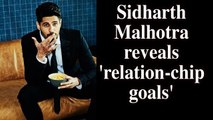 Sidharth Malhotra reveals 'relation-chip goals'