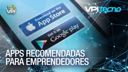 Estas son las apps recomendadas para emprendedores (Parte 1) - VPItecno