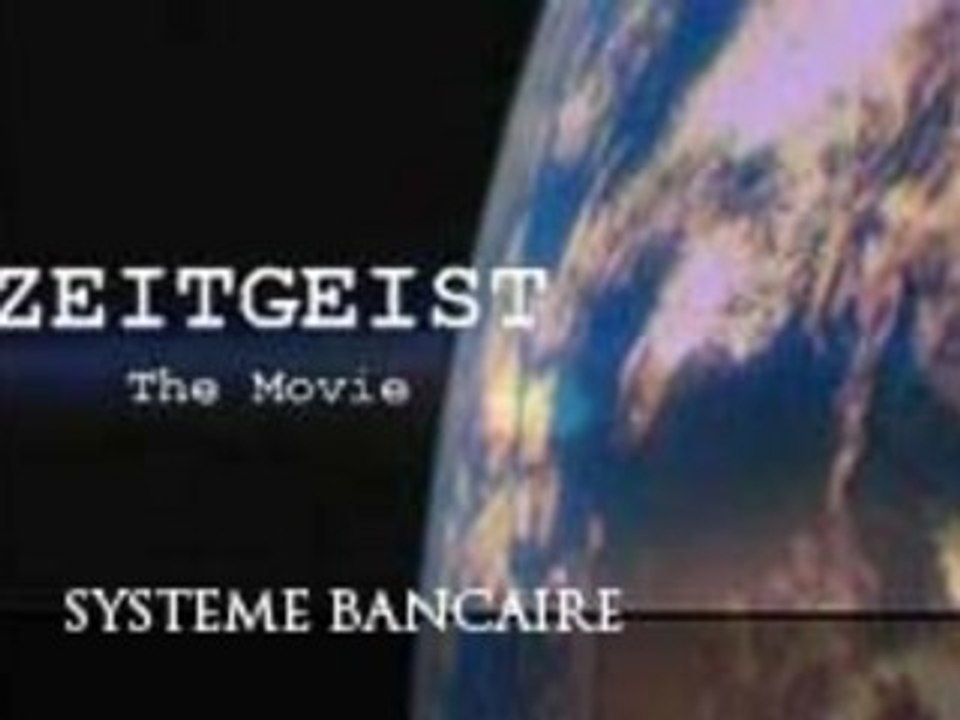 Zeitgeist : Système Bancaire Mondiale - Reserve Federale