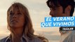 Tráiler de El Verano Que Vivimos