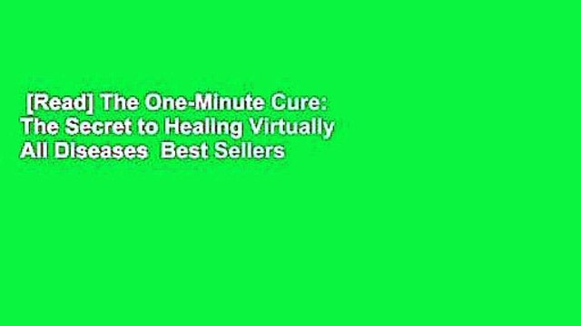 [Read] The One-Minute Cure: The Secret to Healing Virtually All Diseases Best Sellers Rank : #2