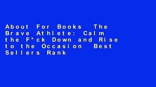 About For Books  The Brave Athlete: Calm the F*ck Down and Rise to the Occasion  Best Sellers Rank