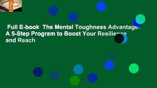 Full E-book  The Mental Toughness Advantage: A 5-Step Program to Boost Your Resilience and Reach