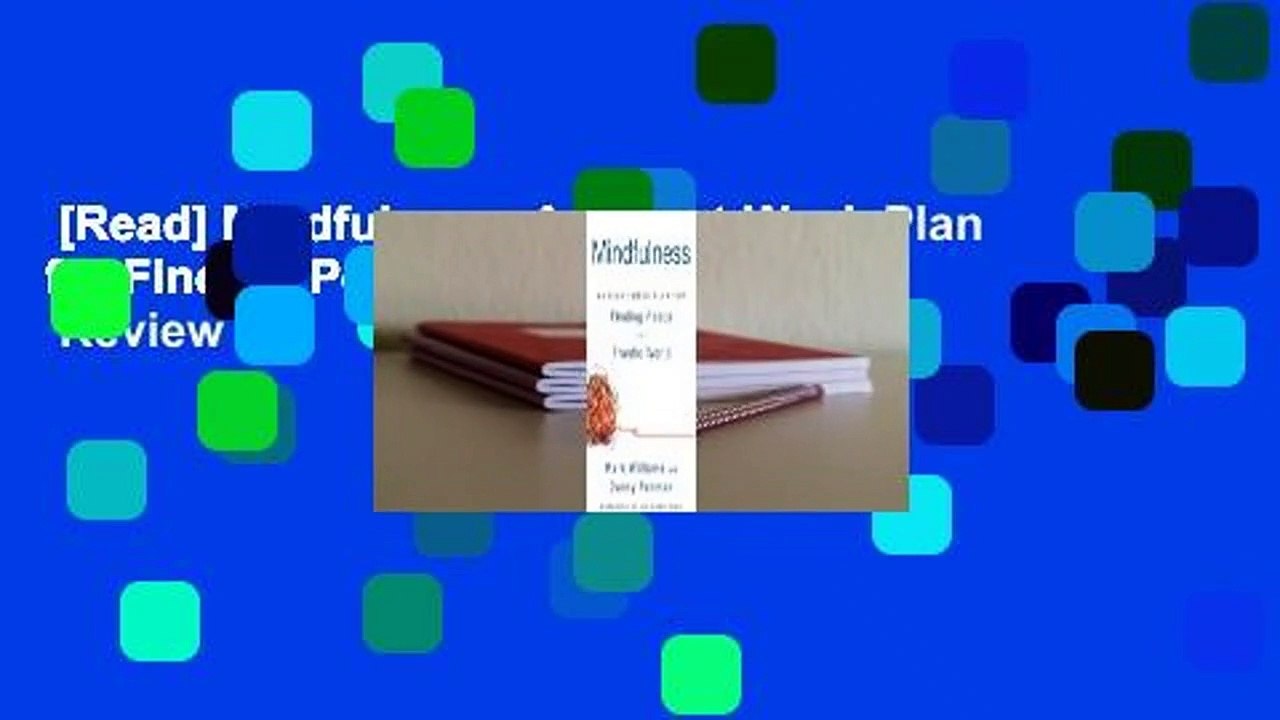 [Read] Mindfulness: An Eight-Week Plan for Finding Peace in a Frantic World  Review