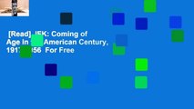 [Read] JFK: Coming of Age in the American Century, 1917-1956  For Free