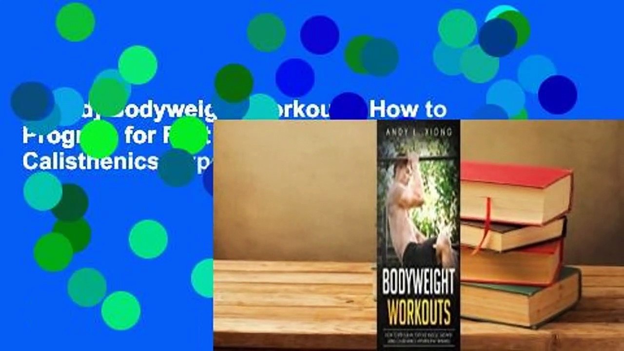 [Read] Bodyweight Workouts: How to Program for Fast Muscle Growth Using Calisthenics Hypertrophy