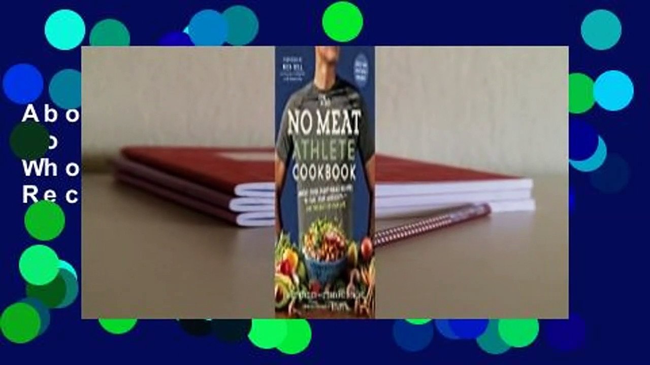 About For Books  The No Meat Athlete Cookbook: Whole Food, Plant-Based Recipes to Fuel Your