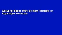 About For Books  HRH: So Many Thoughts on Royal Style  For Kindle