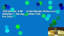 Full version  A Walk in the Woods: Rediscovering America on the Appalachian Trail  For Online