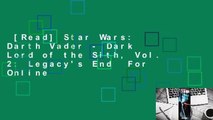 [Read] Star Wars: Darth Vader - Dark Lord of the Sith, Vol. 2: Legacy's End  For Online