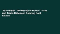 Full version  The Beauty of Horror: Tricks and Treats Halloween Coloring Book  Review