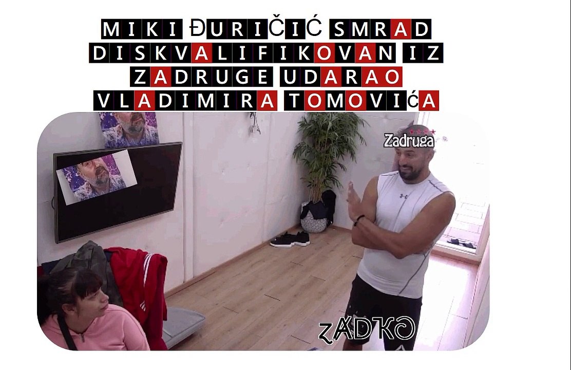 MIKI ÐURICIC  SMRAD DISKVALIFIKOVAN IZ ZADRUGE Udarao Vladimira Tomovica