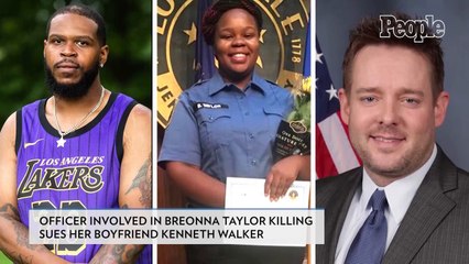 Louisville Police Officer Involved in Breonna Taylor Killing Sues Her Boyfriend Kenneth Walker