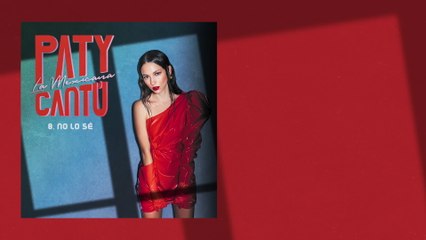 Paty Cantú - No Lo Sé (Lyric Video)