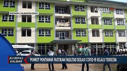 Download Video: Pemkot Pastikan Fasilitas Isolasi Covid-19 di Pontianak Selalu Tersedia