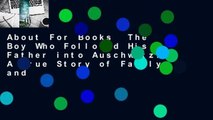 About For Books  The Boy Who Followed His Father into Auschwitz: A True Story of Family and