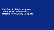 Full E-book  Bill Cunningham: On the Street: Five Decades of Iconic Photography Complete