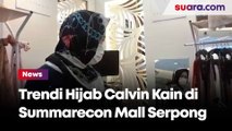 Koleksi Trendi Hijab Calvin Kain di Summarecon Mall Serpong