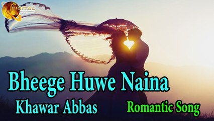 Bheege Huwe Naina | Khawar Abbas | Romantic Song | HD Video
