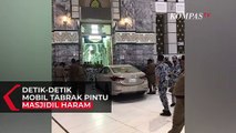 Detik-detik Mobil Sedan Tabrak Pintu Masjidil Haram