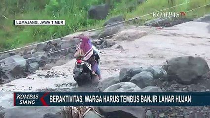 Demi Beraktivitas, Nekat Terobos Banjir Lahar Hujan Gunung Semeru