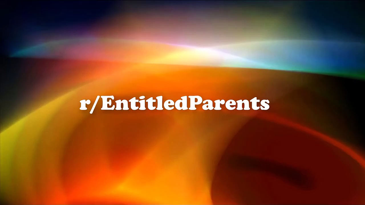 r/EntitledParents