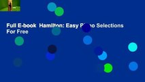 Full E-book  Hamilton: Easy Piano Selections  For Free