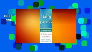 Full version  Healing Psoriasis: The Natural Alternative  Review