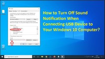 How to Turn Off Sound Notification When Connecting USB Device to Your Windows 10 Computer?