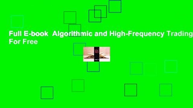 Full E-book Algorithmic and High-Frequency Trading For Free