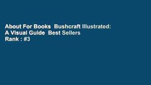 About For Books  Bushcraft Illustrated: A Visual Guide  Best Sellers Rank : #3