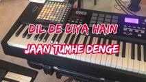 Dil De Diya Hai Jaan Tumhe Denge song on keyboard