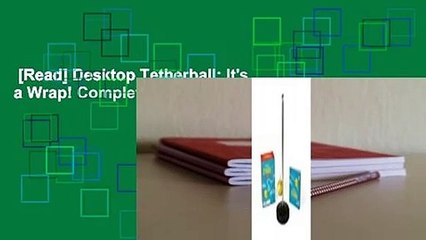[Read] Desktop Tetherball: It's a Wrap! Complete