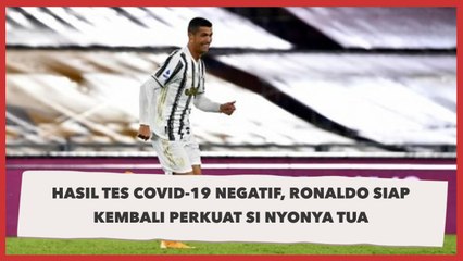 Hasil Tes Covid-19 Negatif, Ronaldo Siap Kembali Perkuat Si Nyonya Tua