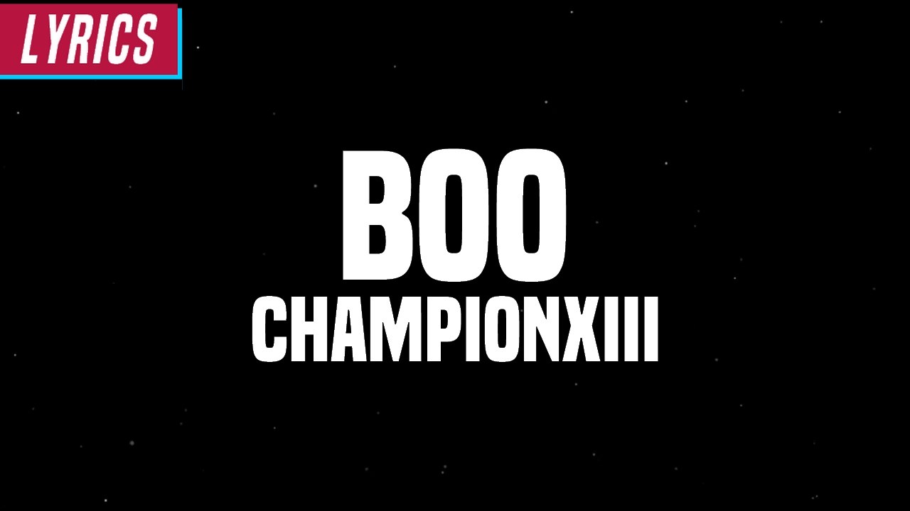 Championxiii - BOO! (Lyrics)